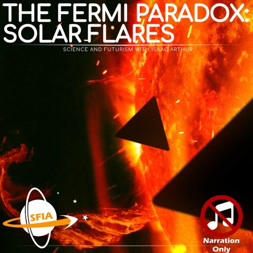 The Fermi Paradox: Solar Flares (Narration Only)