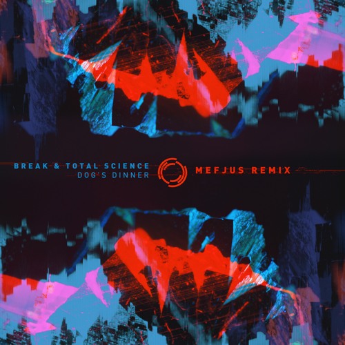 Break & Total Science - Dog's Dinner (Mefjus Remix)