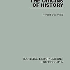 get [PDF] The Origins of History (Routledge Library Editions: Historiography)