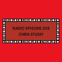 Circoloco Radio 305 - Chris Stussy