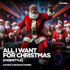All I Want For Christmas - Kavorka & Brandon Hombre [Hardstyle] *PITCHED*