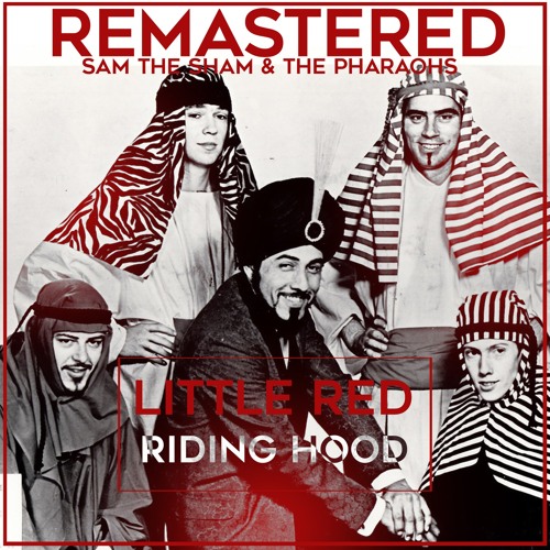 Stream Little Red Riding Hood (Remastered) by Sam the Sham and the Pharaohs  | Listen online for free on SoundCloud