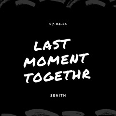 last moment together