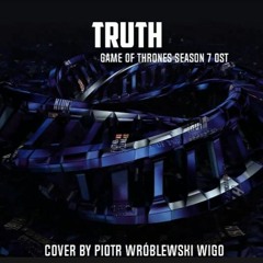 Truth Game of Thrones Season 7/ Cover by Wigo