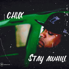 Chux - Stay Awhile