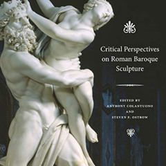 GET KINDLE 📔 Critical Perspectives on Roman Baroque Sculpture by  Anthony Colantuono