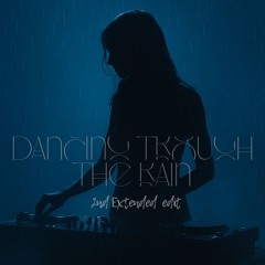 Dancing trough the rain (2nd extended edit)