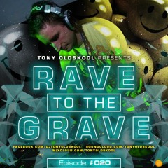 Tony Oldskool - Rave To The Grave Show Episode #20