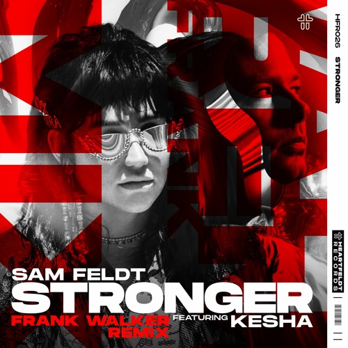 Sam Feldt - Stronger (feat. Kesha) [Frank Walker Remix]