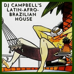 Latin-Afro-Brazilian House - Mixed by DJ Campbell