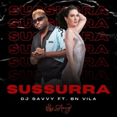 DJ SAvvy ft. BN VILA - Sussurra