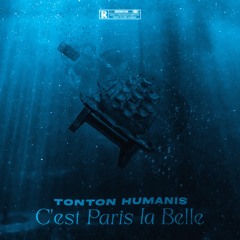 Tonton Humanis - C'est Paris la Belle