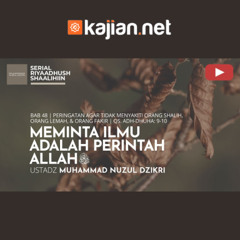 1742. Meminta Ilmu Adalah Perintah Allah ﷻ - Ustadz Muhammad Nuzul Dzikri, Lc.