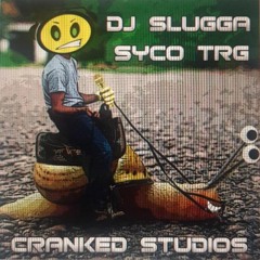 Dj Slugga - SycoTRG "Crank Studios"