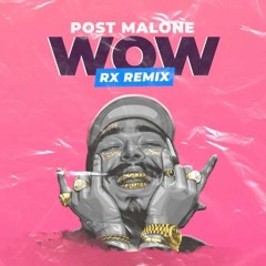 Post Malone - Wow (Rx remix)