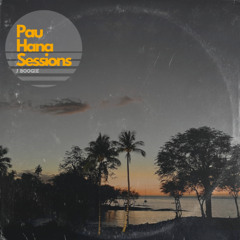Pau Hana Sessions