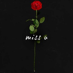 Miss U (ft. Clxrity)
