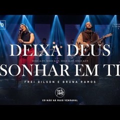 Deixa Deus sonhar em ti