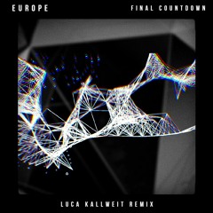 Europe - Final Countdown (Luca Kallweit Remix)