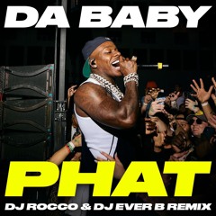 DaBaby - PHAT (DJ ROCCO & DJ EVER B Remix)  *CLICK BUY FOR FULL VERSION*