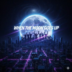 When The Moon Goes Up