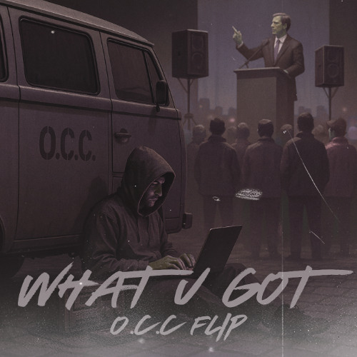 WHAT U GOT [O.C.C Flip][Prod. OmniBoy]