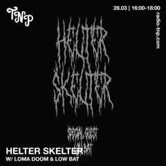 Helter Skelter w/ Loma Doom and Low Bat @ Radio TNP 28.03.2025