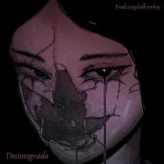 Desintegrado (Prod. by me)