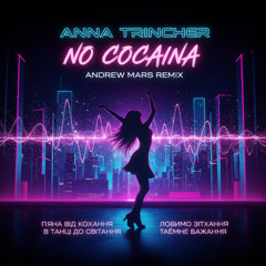 Анна Трінчер - No cocaina (Andrew Mars Remix)