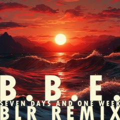 BBE - Seven Days And One Week (BLR REMIX)