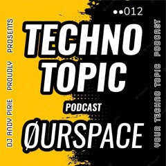 Techno Topic Podcast Proudly Present  ØURSPACE