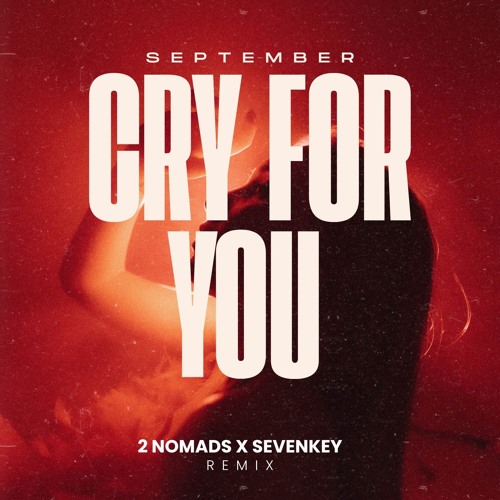 Stream September - Cry For You (2 Nomads, Sevenkey Remix) by 2 NOMADS ...