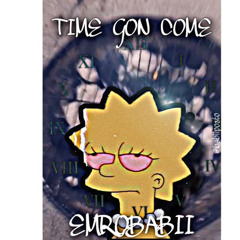 EMROBABII- Time gon come