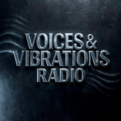 Voices & Vibrations Radio #001