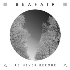 As Never Before. Beafair