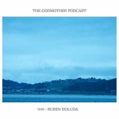 Ruben Boluda - The Godmother Podcast 036