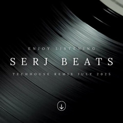 Serj Beats - Techhouse remix July 2025