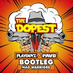 Playboyz & Pavo - The Dopest (Bootleg Mad Warriros)