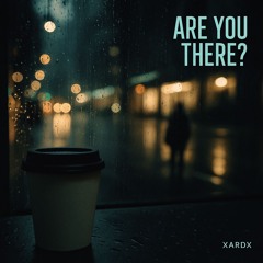 Are You There?