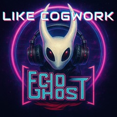Like Cogwork (EchoGhost Remix) [Silksong].wav