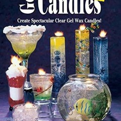 READ Gel Candles 101: Create Spectacular Clear Gel Wax Candles (Design Originals