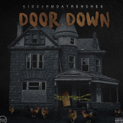 Kidd4rmDaTrenches - Door Down