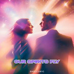 Our Spirits Fly
