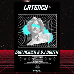 GUD NEIVER & DJYOUTH - Latency