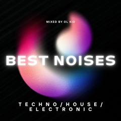 The Best Noises in Techno, House & Electronic - Mix