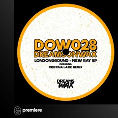 Premiere: Londonground - New Ray - Dreams On Wax Records