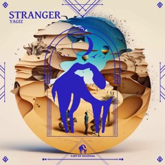 Yagiz - Stranger (Cafe De Anatolia)