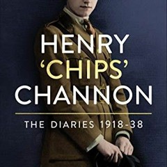 [Access] [EPUB KINDLE PDF EBOOK] Henry ‘Chips’ Channon: The Diaries (Volume 1): 1918-