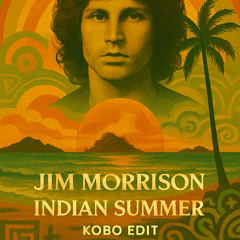 Jim Morrison - Indian Summer (Kobo Edit)
