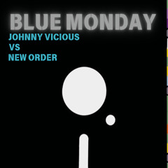 Blue Monday -Johnny Vicious Vs. New Order